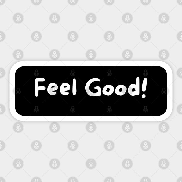 Feel Good! Sticker by TheSoldierOfFortune